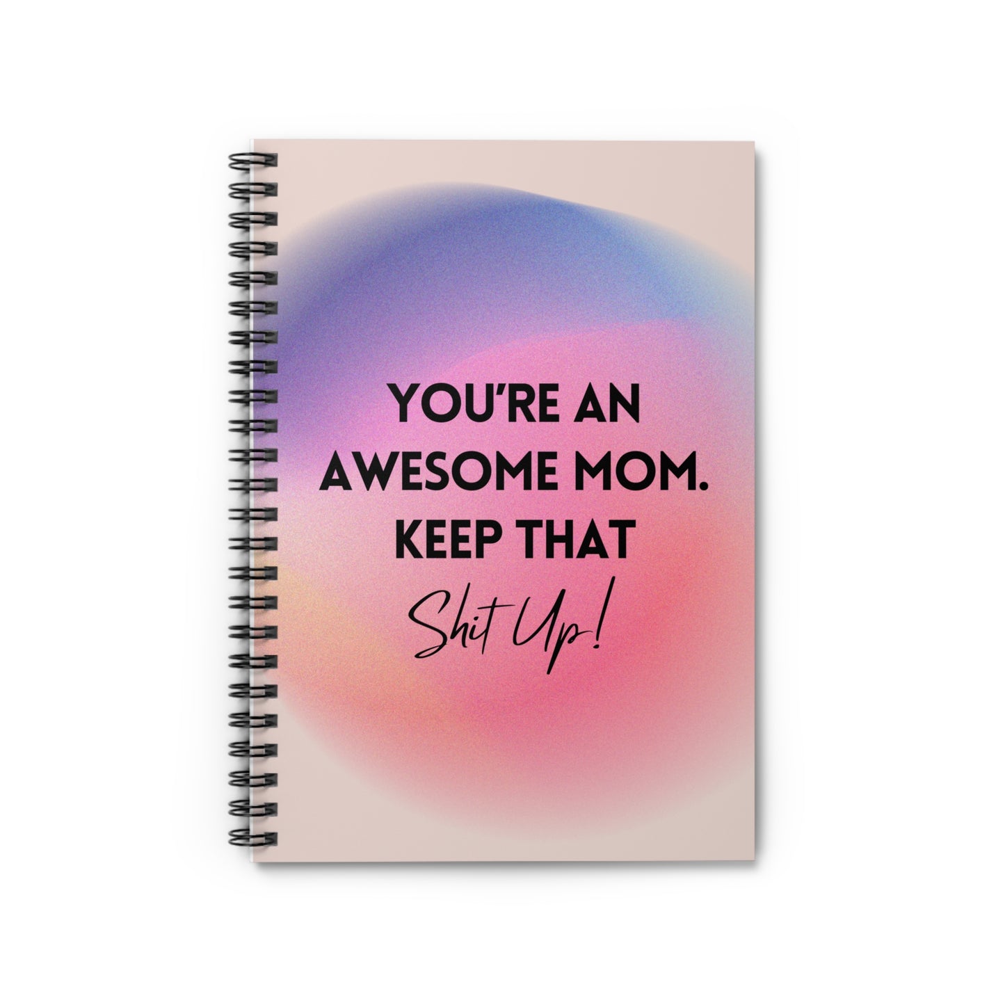Gifts For Mom | Spiral Notebook